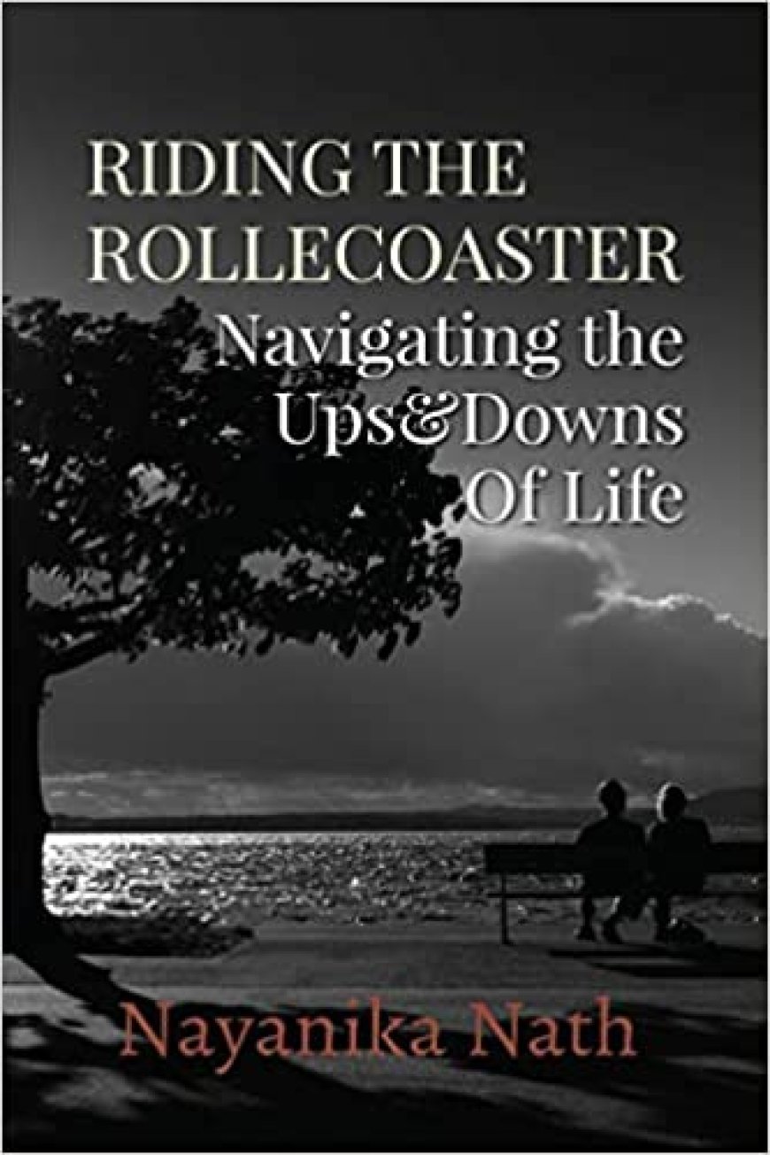 A girl Named Nayanika Nath has written a book - Riding the Rollercoaster: Navigating the Ups and Downs of life